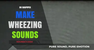 Do Bagpipes Wheeze? Unraveling the Unique Sounds of the Instrument