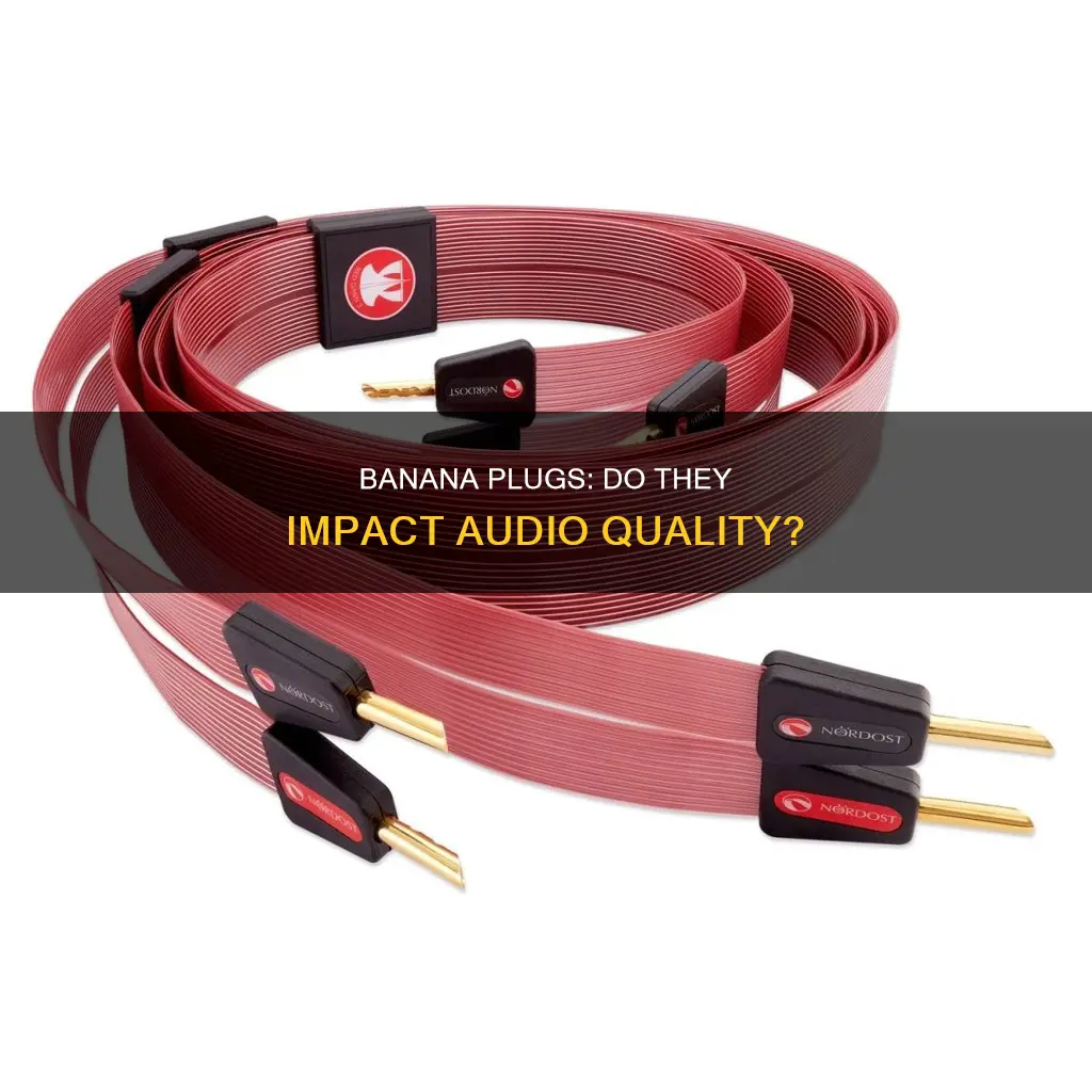 do banana plugs affect sound quality
