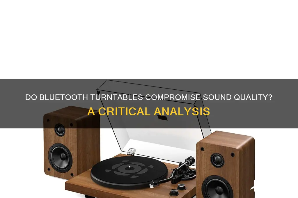 do bluetooth turntables sound worse