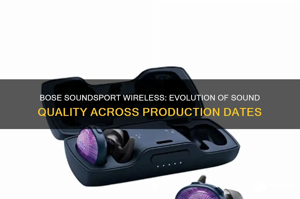 do bose improve sound sport wireless every prodaction date