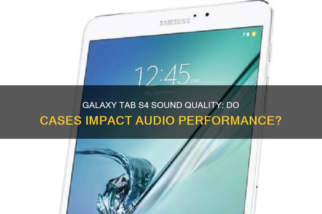 do cases affect the sound from galaxy tab s4