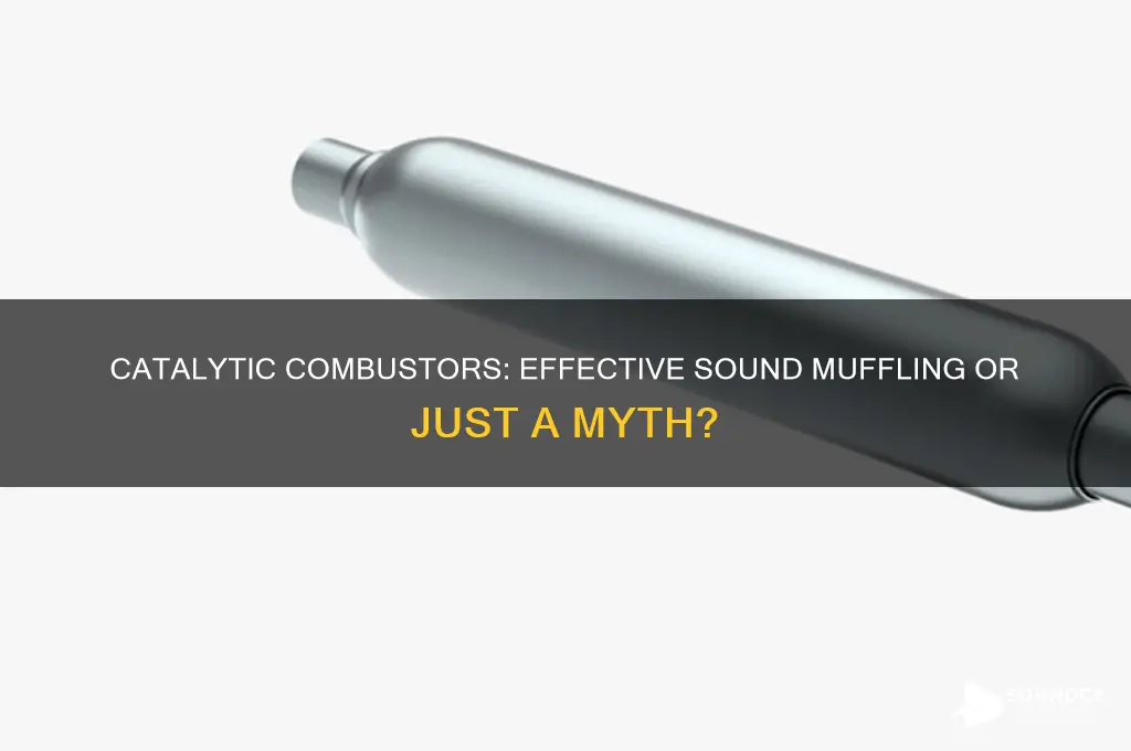 do catalytic combustors muffle sound