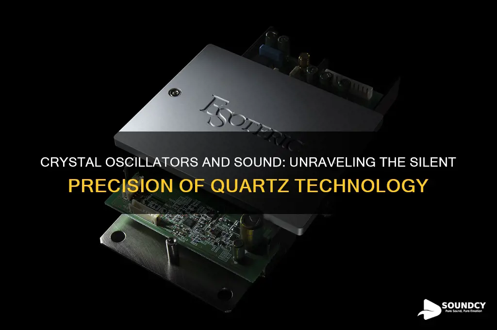 do crystal oscillators produce sound