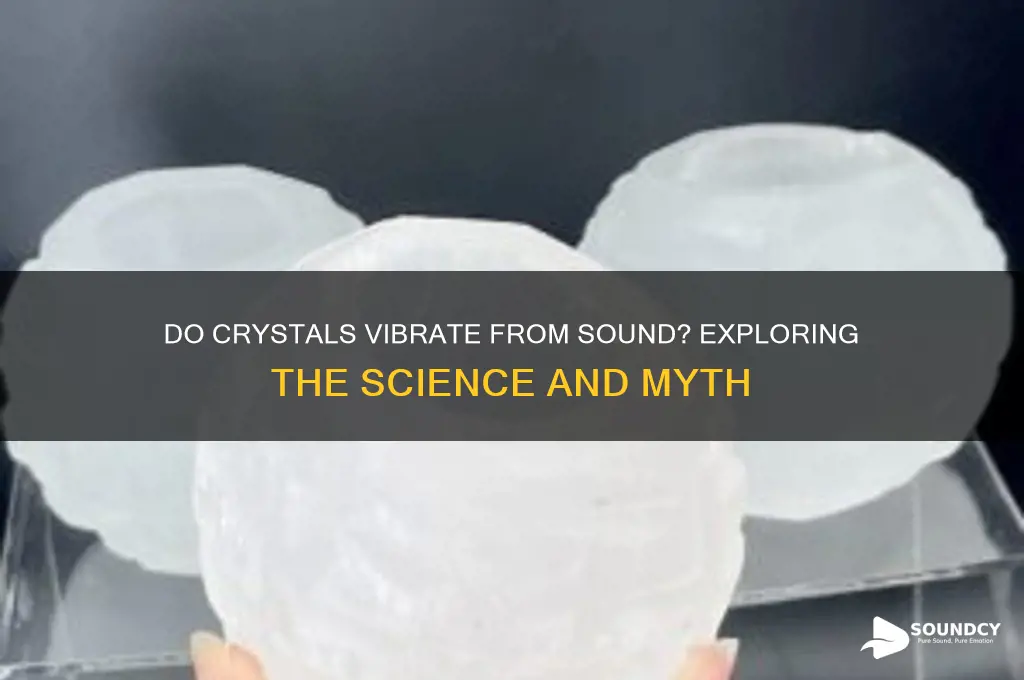 do crystals vibrate from sound