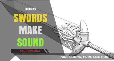 Do Drawn Swords Make Sound? Unraveling the Myth and Reality