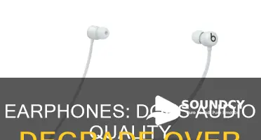 do earphones gradually lose sound quality