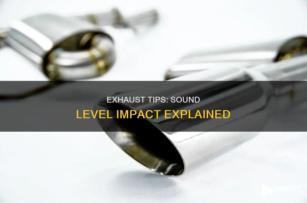 do exhaust tips affect sound level