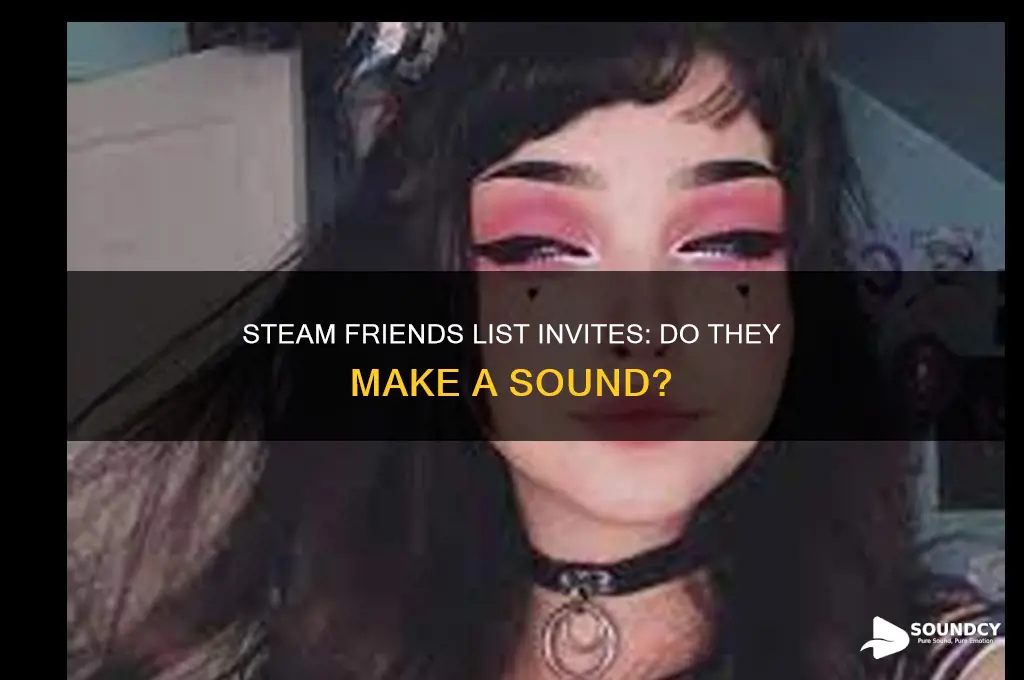 do friends list invites on steam make a sound