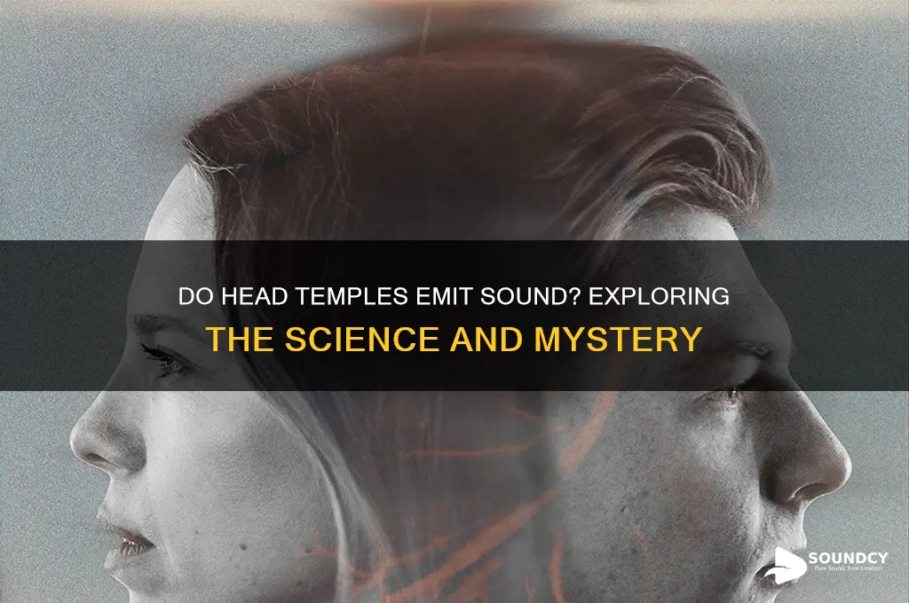do head temples emit sound