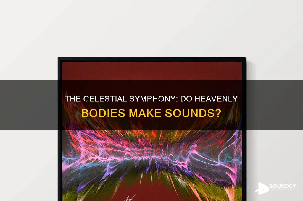 do heavenly bodies produce a sound