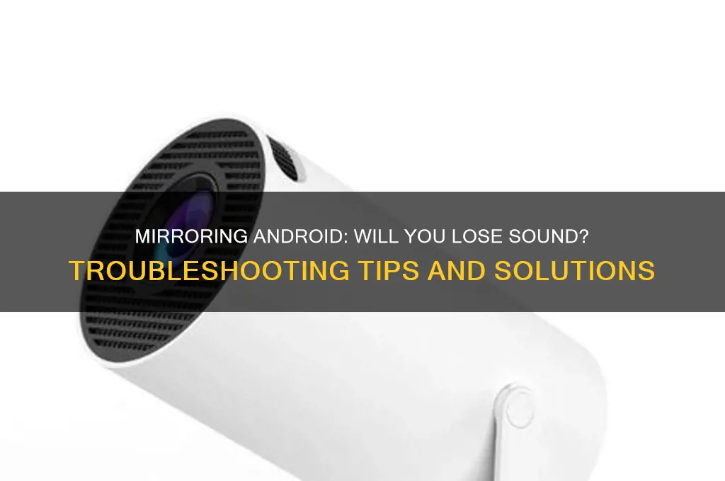 do i lose sound on my android after mirroring