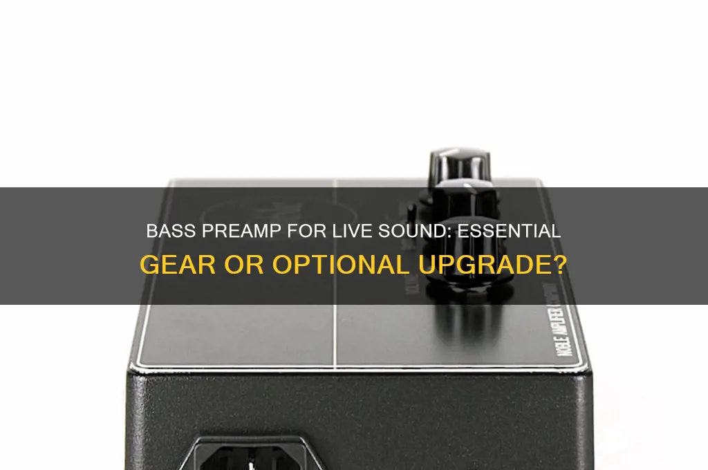 do i need a bass preamp for live sound