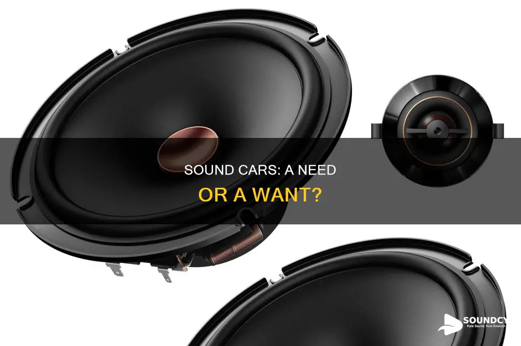 do i need a sound car