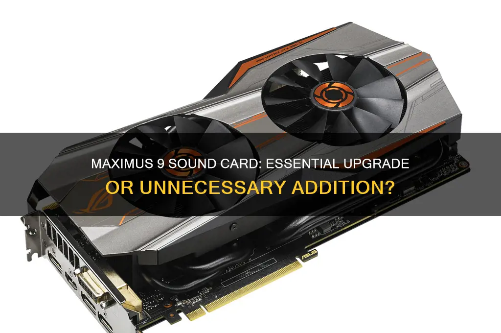 do i need a sound card w maximus 9