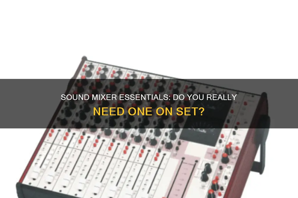 do i need a sound mixer for film set
