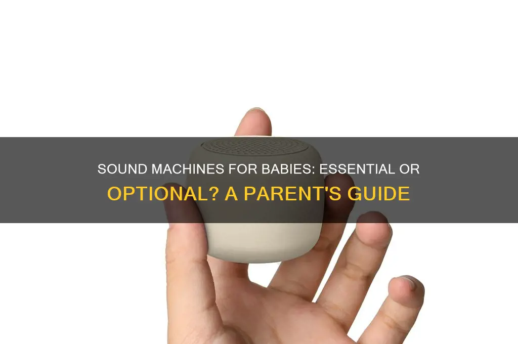 do i really need a sound machine for baby