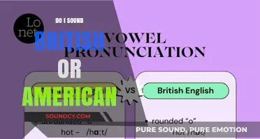 How Do I Sound? British or American?