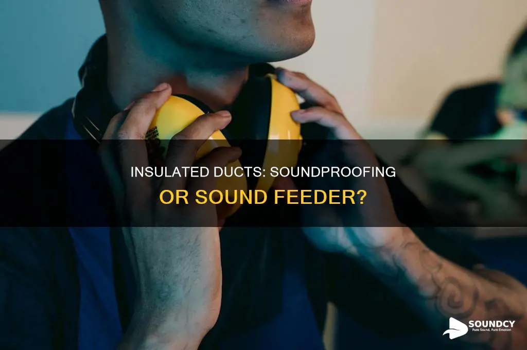 do insulated duct also feaden sounds