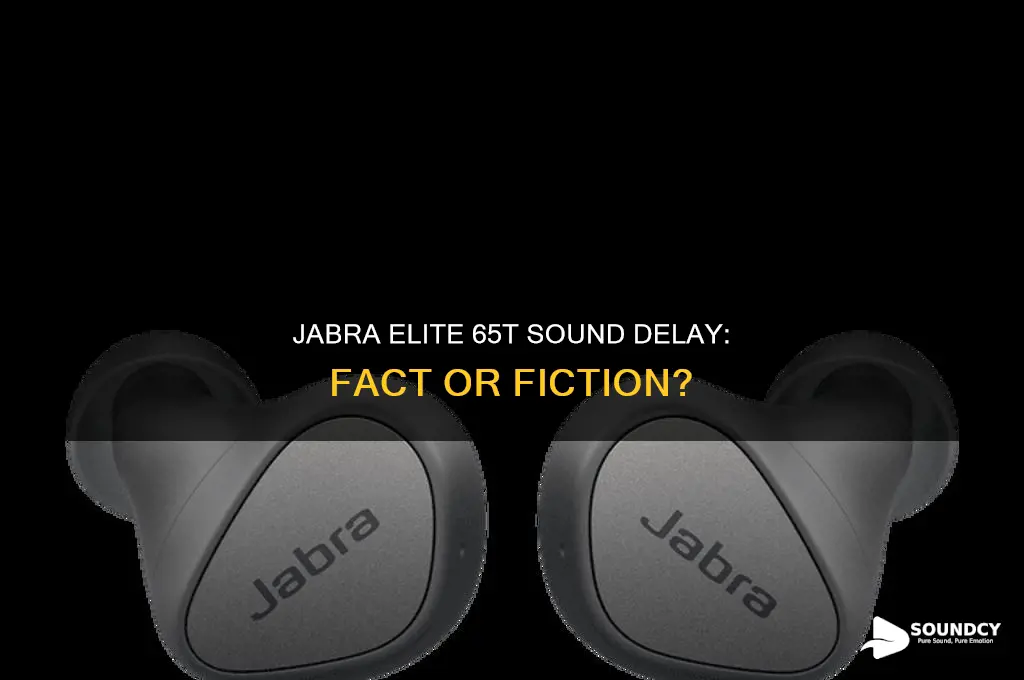 do jabra elite 65t have a delay in sound