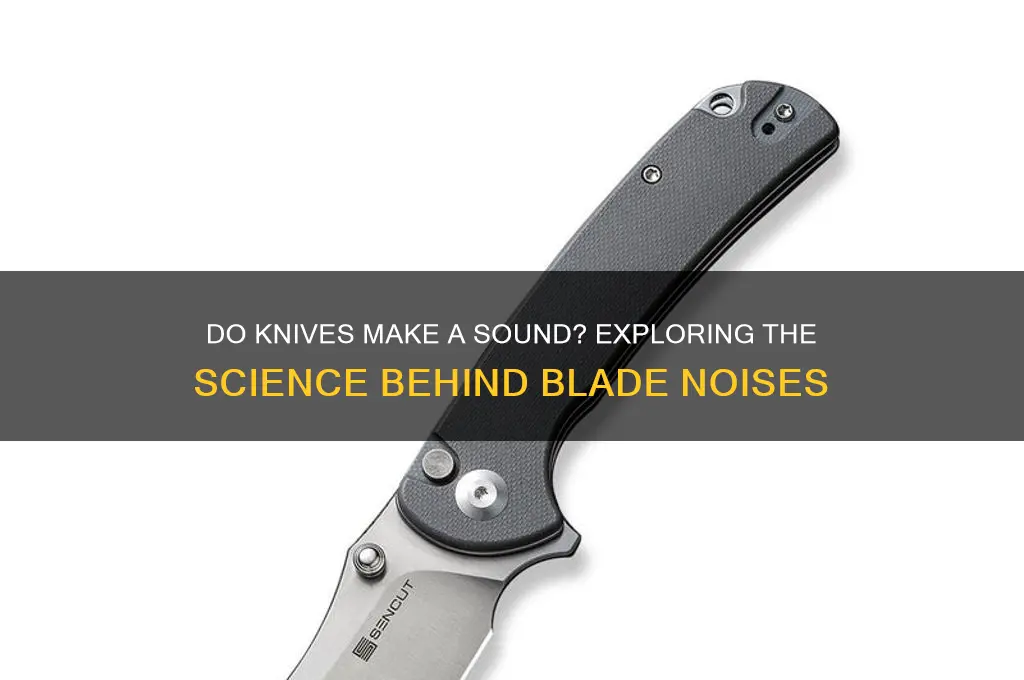 do knives make a sound