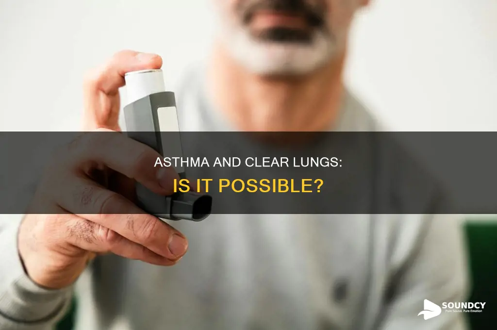 do lungs sound clear with asthma