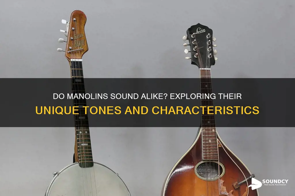 do manolins sound the same
