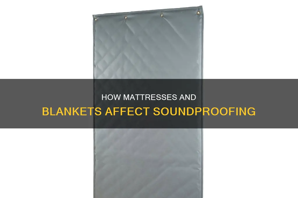 do mattresses and blankets sound proof