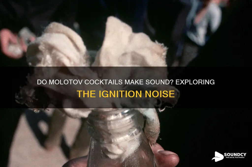 do molotov cocktails make sound