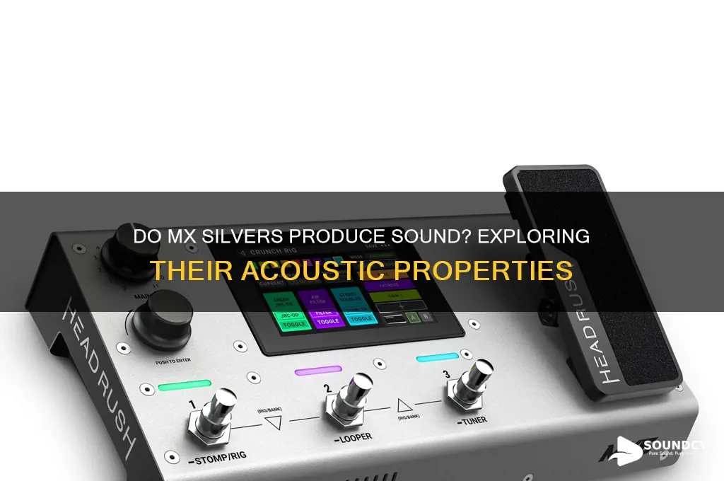 do mx silvers make sound