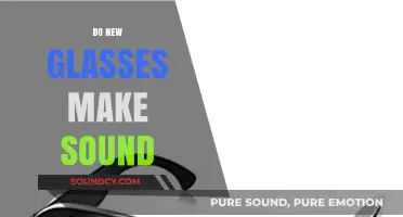 Do New Glasses Make Noise? Unraveling the Mystery Behind the Sound