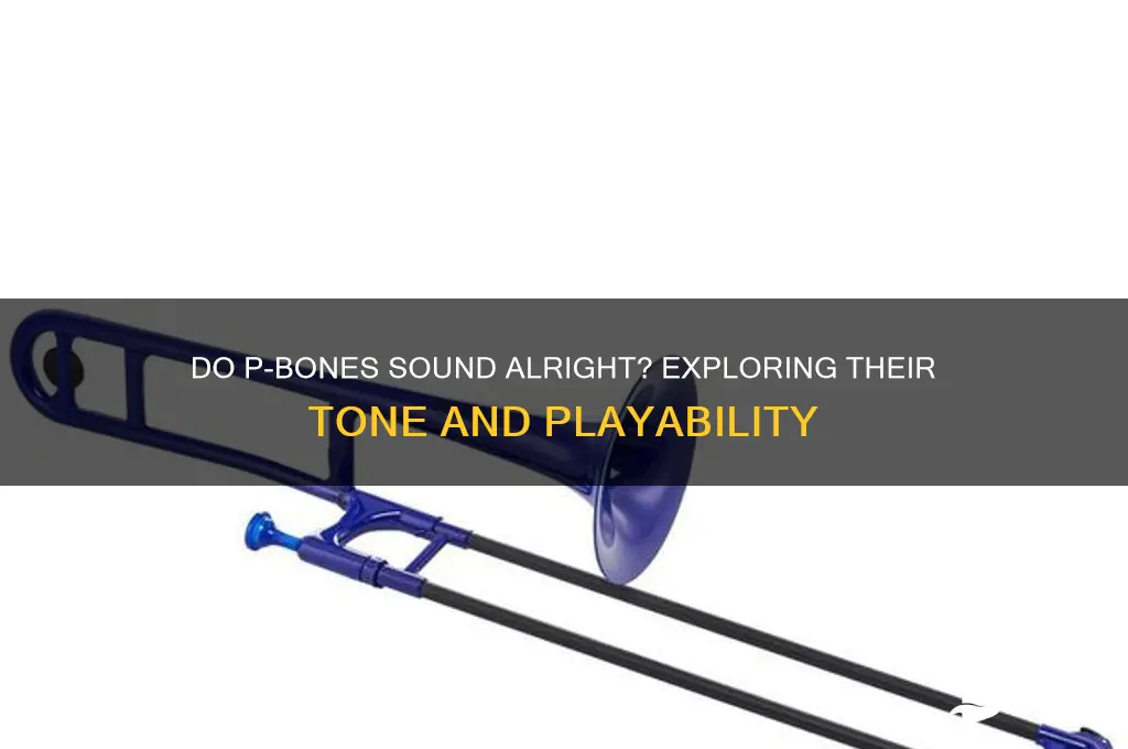 do p bones sound ok