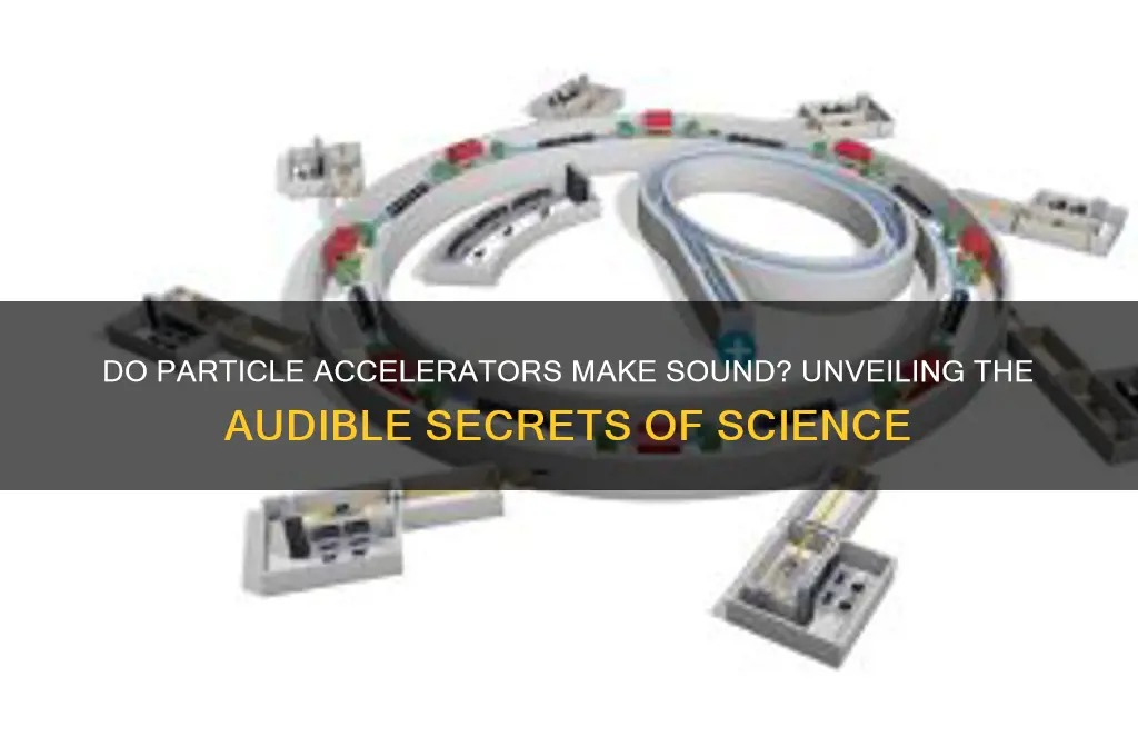 do particle accelerators make sound