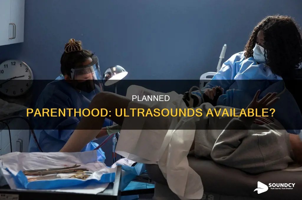 do planned parenthoods do ultra sounds