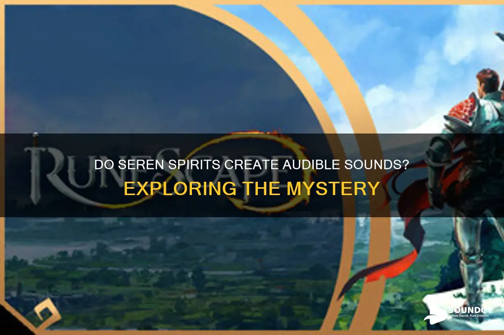 do seren spirits make sound