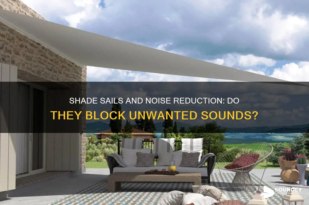 do shade sails block sound