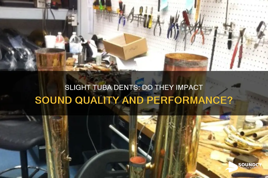 do slight dents in a tuba affect the sound