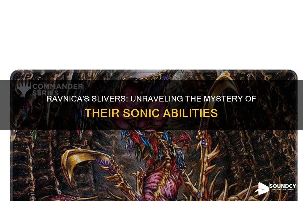 do slivers make sounds ravnica