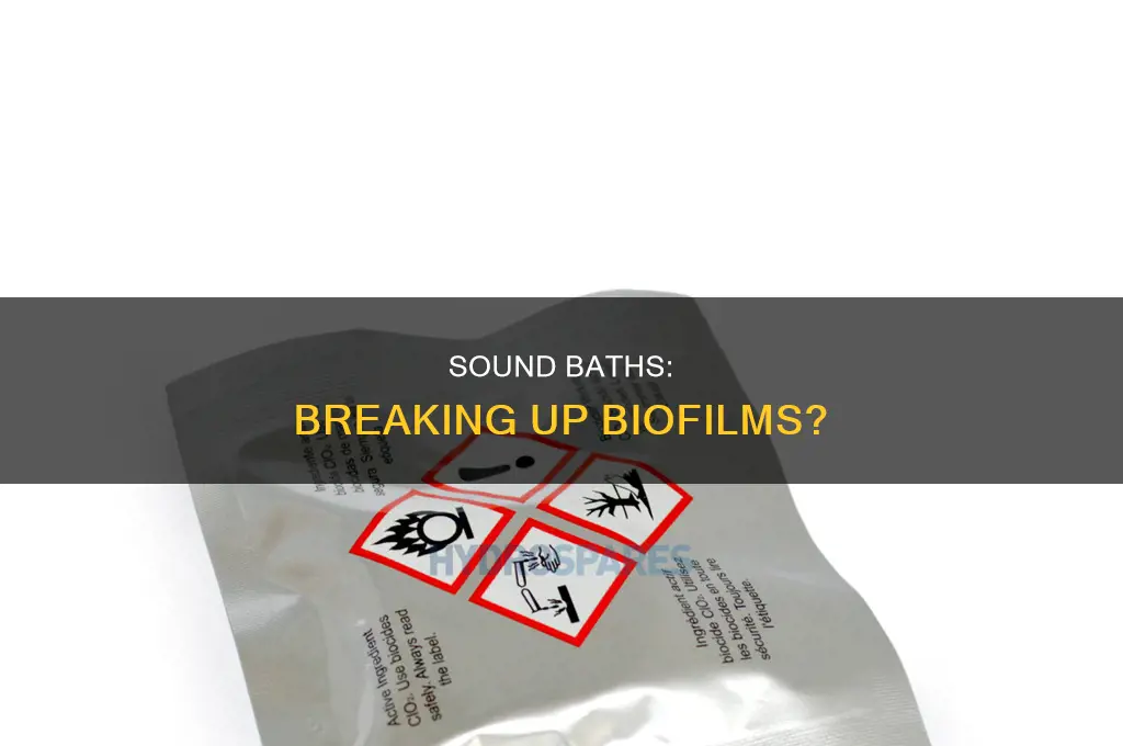 do sound baths break up biofilms