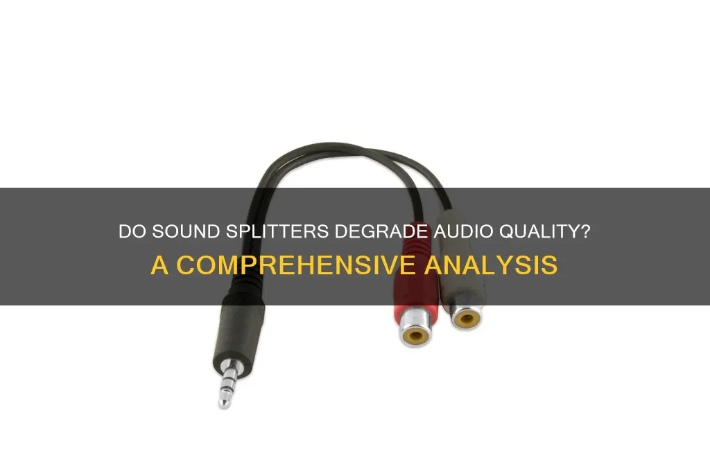 do sound splitters degrade audio