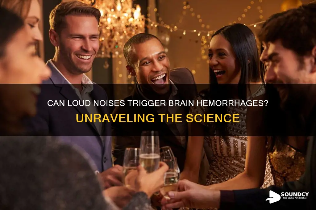 do sounds cause brain hemorrhage