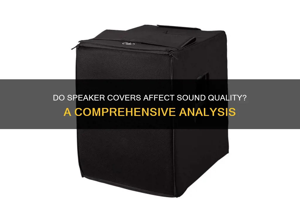 do speaker covers affect sound