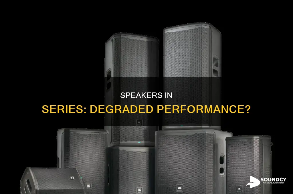 do speakers sound worse in series
