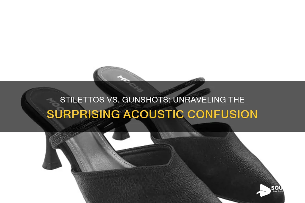 do stilletos sound like gunshots or cocking a gun