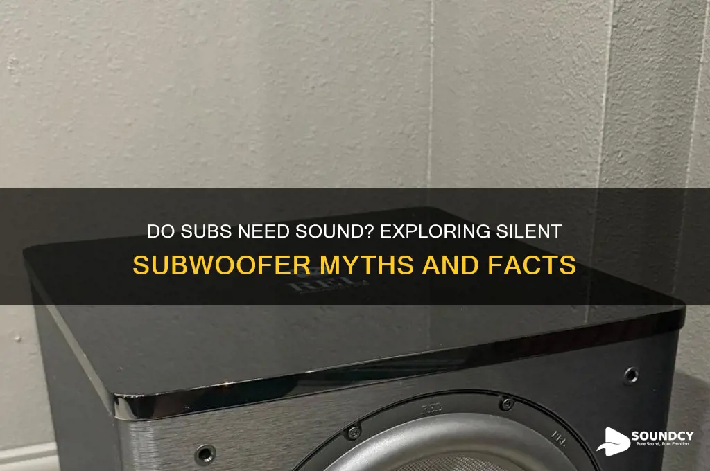 do subs have to sound
