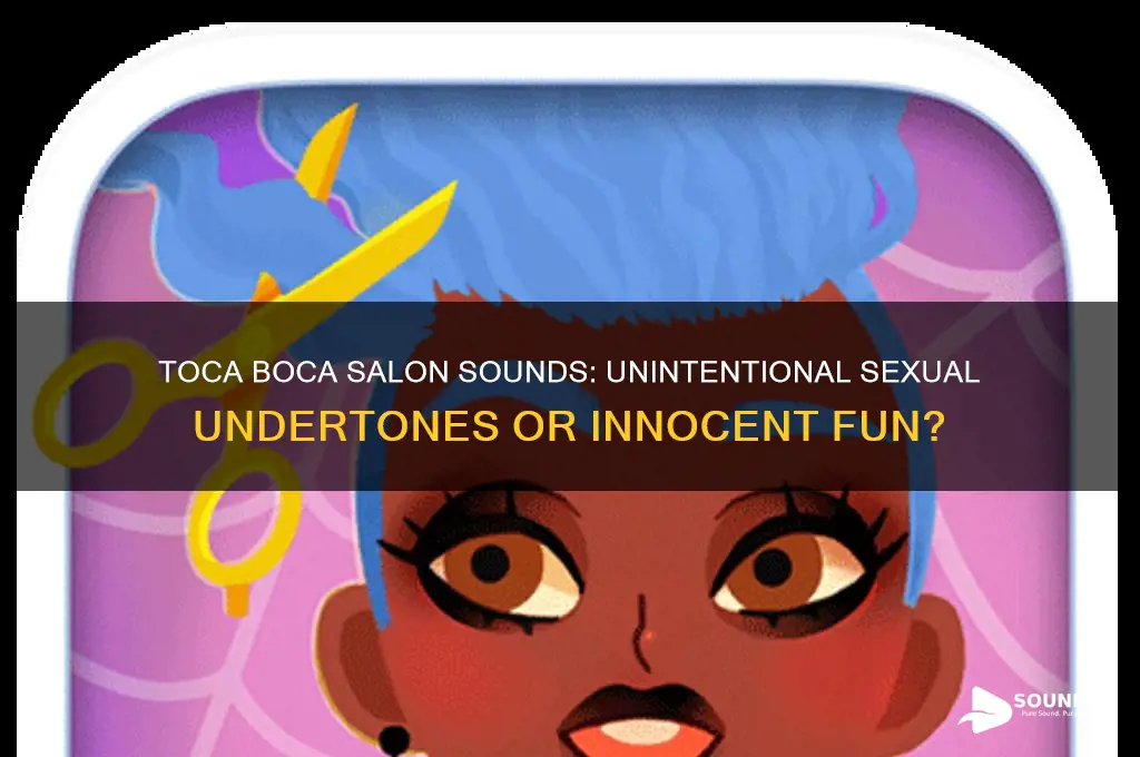 do the sounds in toca boca salon sound sexual