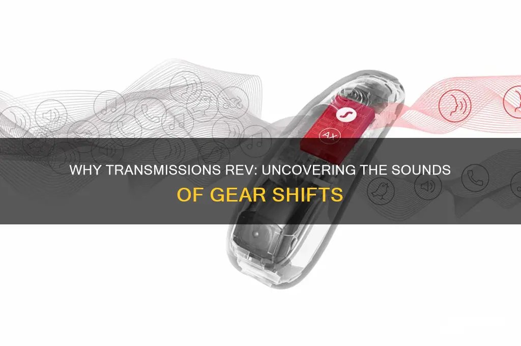 do transmissions make reving sounds