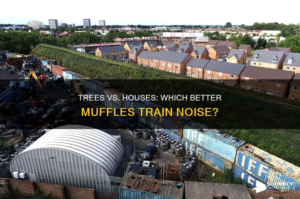 do trees or houses muffle the sound of train
