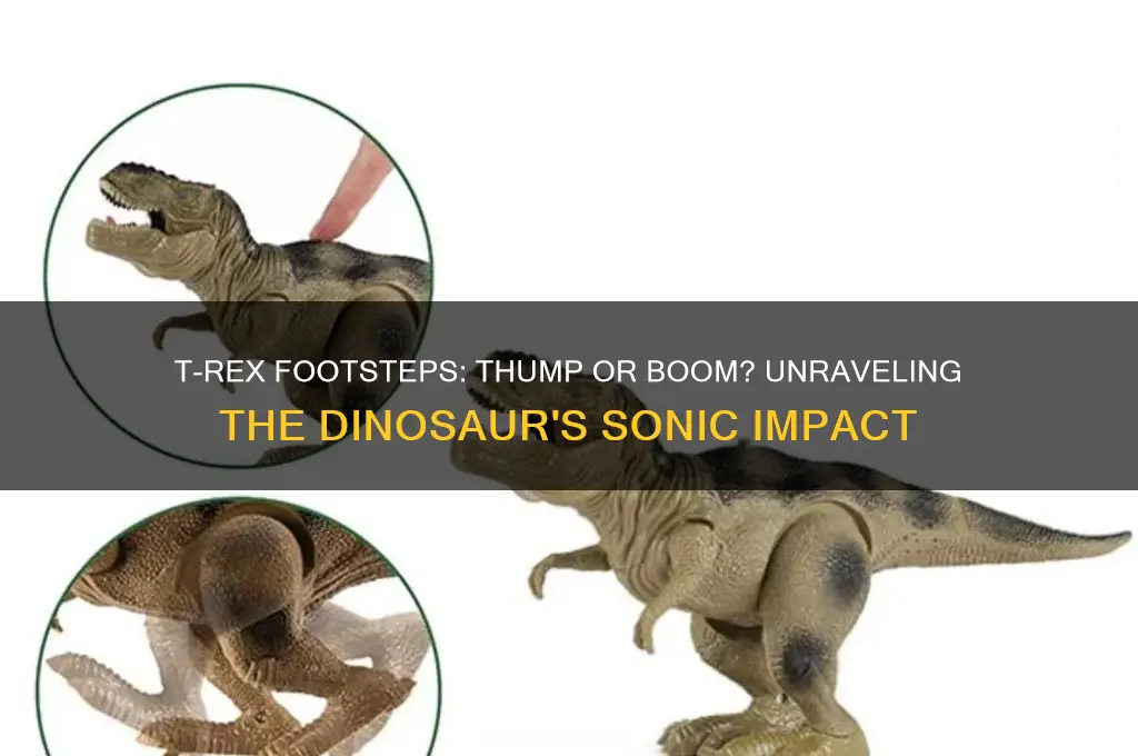 do trex footsteps make a thump or boom sound