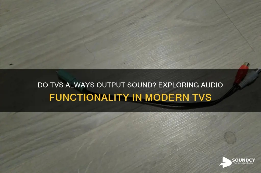 do tvs always output sound