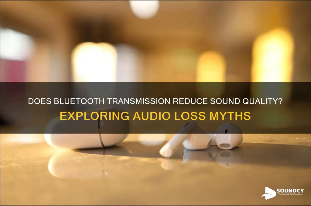 do u lose sound level when transmitting a bluetioth